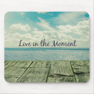 Tapis De Souris Inspirational Live in the Moment Affirmation Citat