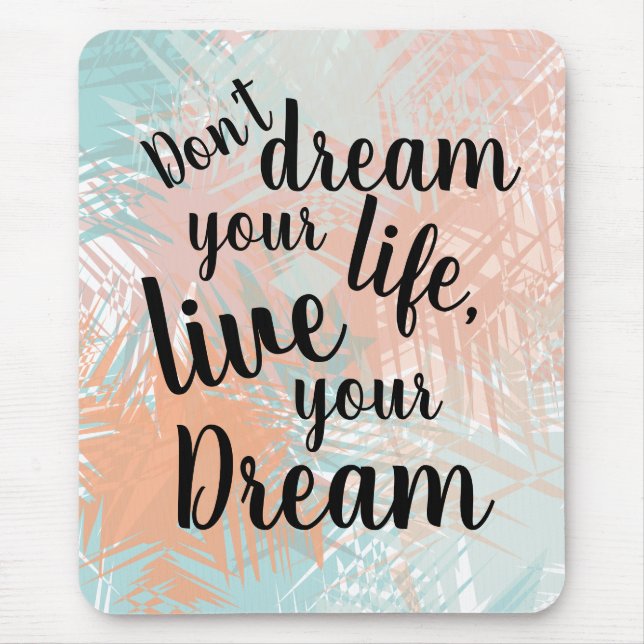 Tapis De Souris Inspirational Live your Dream Citation (Devant)