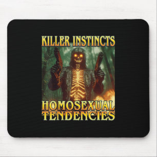 Tapis De Souris Instincts de tueur tendances homouales - Drôle Ske