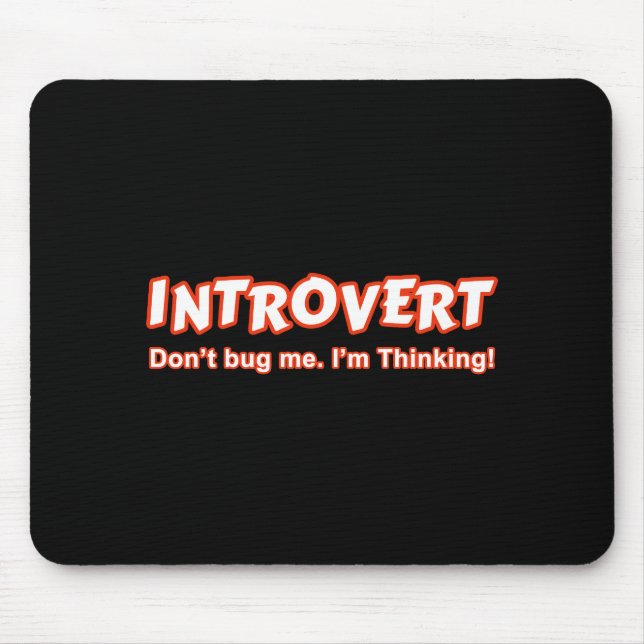 Tapis De Souris Introvert - Ne me bourre pas Je pense (Devant)