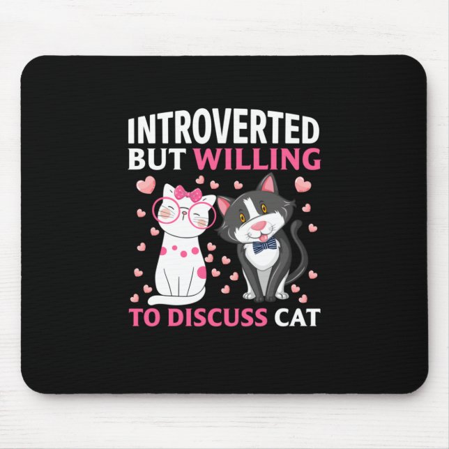 Tapis De Souris Introverted Mais Prêt À Discuter Du Chat (Devant)