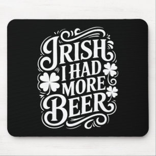 Tapis De Souris Irlandais J'aurais Aimé Plus de Bière Drôle St Pat