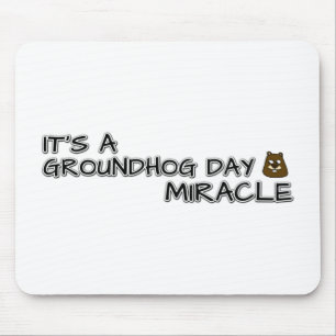 Tapis De Souris It's a groundhog day miracle