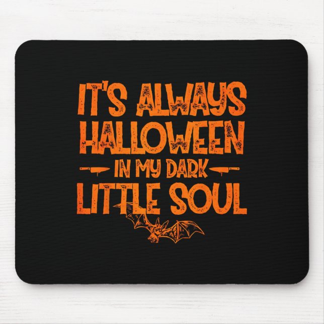 Tapis De Souris It's Always Halloween In My Dark Little Soul  (Devant)