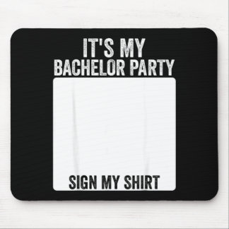 Tapis De Souris Its My Bachelor Party Funny Marriage Party Sign My