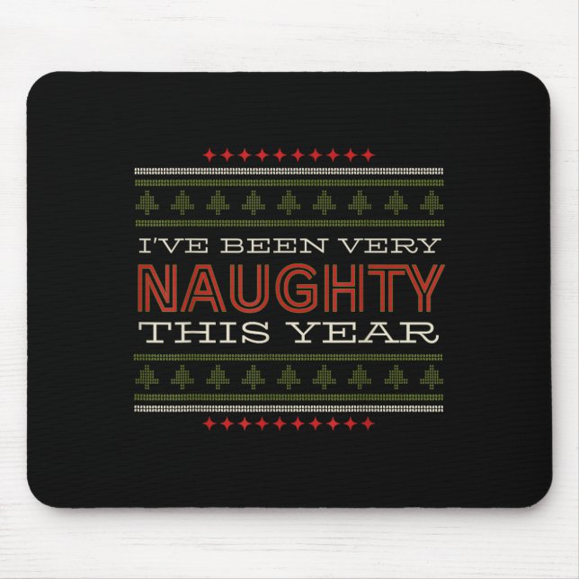 Tapis De Souris Ive Been Very Naughty This Year Christmas Humor  (Devant)