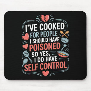 Tapis De Souris J’ai cuisiné pour des gens que j’aurais dû empoiso