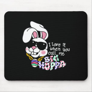 Tapis De Souris J'adore quand tu m'appelles Big Hoppa Bunny Ear Ea