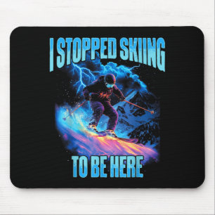 Tapis De Souris J'ai arrêté le ski pour être ici aventure de ski e