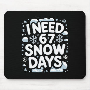 Tapis De Souris J'ai besoin de 67 jours de neige Drôle d'enseignan