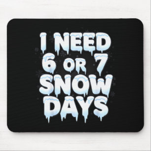 Tapis De Souris J'ai besoin de 6 7 jours de neige Drôle 67 Enseign