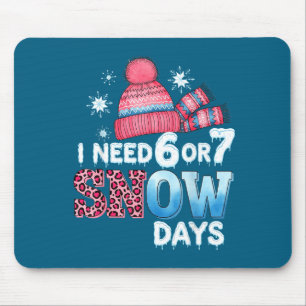 Tapis De Souris J'ai besoin de 6 ou 7 jours de neige Six Sept Jour