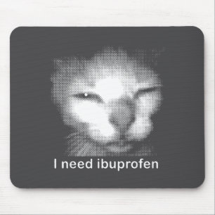Tapis De Souris J'ai besoin de l'ibuprofène Chat Mème Drôle Silly