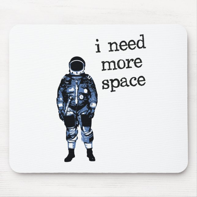 Tapis De Souris J'ai besoin de plus d'astronaute de l'espace (Devant)