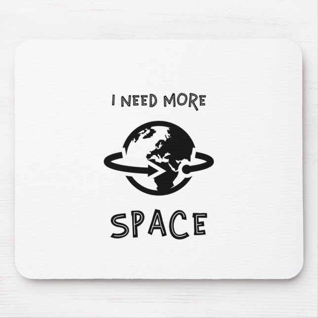 Tapis De Souris J'Ai Besoin De Plus D'Espace (Devant)
