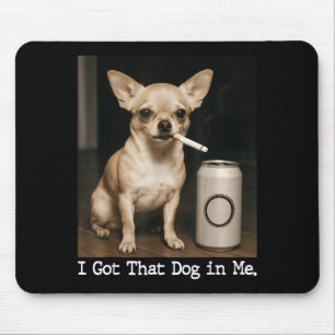 Tapis De Souris J'ai Ce Chien En Moi Drôle De Chien Chihuahua Pour