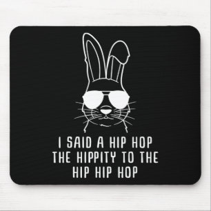 Tapis De Souris J'Ai Dit Hip Hip To Hop Hip hop Bunny Funny