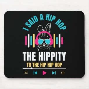 Tapis De Souris J'ai dit Hip The Hippity To Hop Hip Hop Lapin Drôl