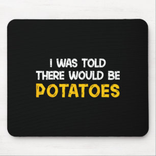 Tapis De Souris J'ai Été Prévenu qu'il y Aurait des Tatoes Drôles