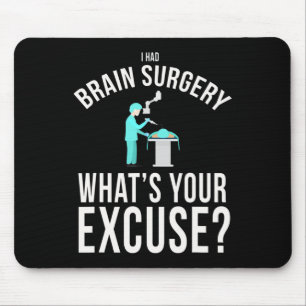 Tapis De Souris J'ai eu chirurgie du cerveau Quelle est votre excu