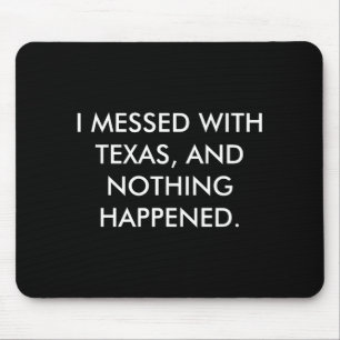 Tapis De Souris J'ai eu des problèmes avec le Texas