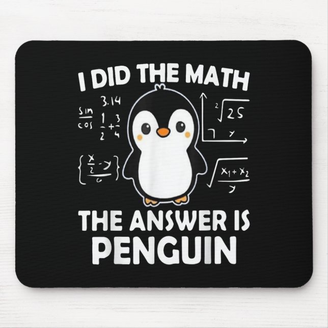 Tapis De Souris J'Ai Fait Le Mathe La Réponse Est Penguin (Devant)