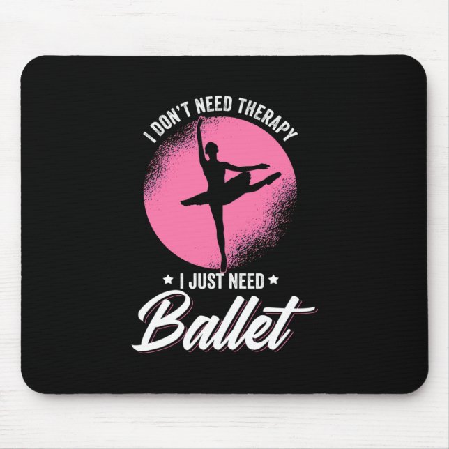 Tapis De Souris J'Ai Juste Besoin De Danse De Ballet (Devant)