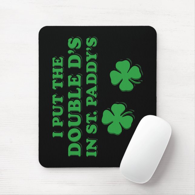 Tapis De Souris J'ai mis le Double D's à St. Paddy's Day drôle (Avec souris)