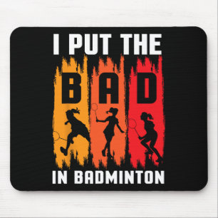 Tapis De Souris J'Ai Mis Les Mauvais Dans Badminton I Shuttle I Ba