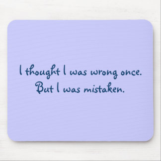Tapis De Souris J'ai pensé que j'avais tort par le passé. Mais