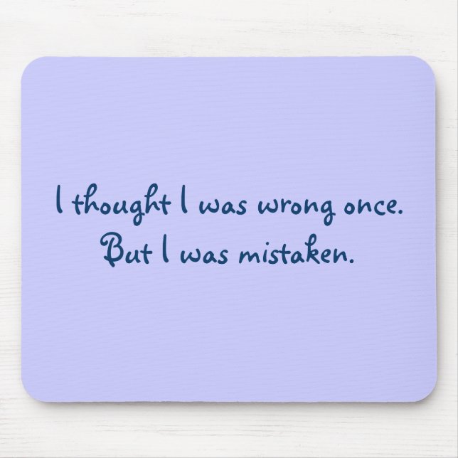 Tapis De Souris J'ai pensé que j'avais tort par le passé. Mais (Devant)