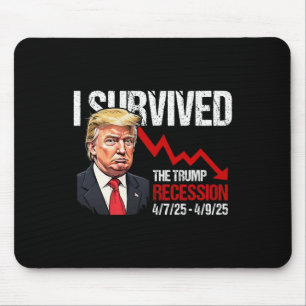 Tapis De Souris J'ai survécu à la récession Trump 4725 4925 Trump