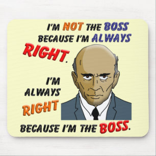 Tapis De Souris J'ai toujours raison puisque je suis le patron