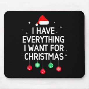 Tapis De Souris J'ai tout ce que je veux pour Noël, c'est moi, je