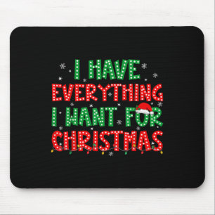Tapis De Souris J'ai tout ce que je veux pour Noël C'est moi je su