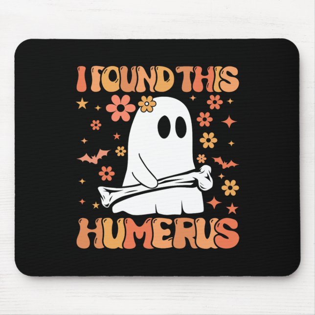 Tapis De Souris J'Ai Trouvé Ce Humerus Drôle Fantôme Saison Éffray (Devant)