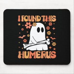 Tapis De Souris J'Ai Trouvé Ce Humerus Fun Ghost Saison Éffrayante