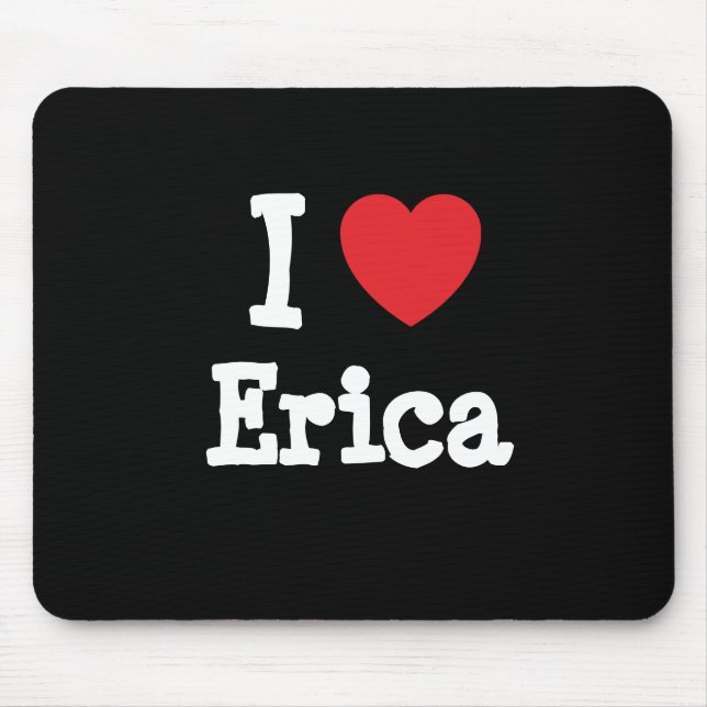 Tapis De Souris J'aime Erica coeur T-Shirt (Devant)