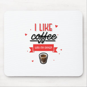 Tapis De Souris J'Aime Le Café Avec Mon Oxygène