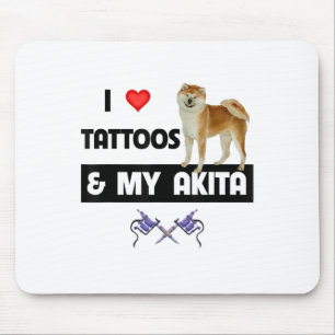 Tapis De Souris J'Aime Les Tatouages Et Mon Chien Akita Tattooé Ma