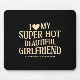 Tapis De Souris J'Aime Ma Super Chaud Belle Petite Amie Donc S'Il
