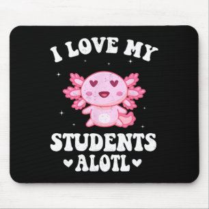 Tapis De Souris J'Aime Mes Étudiants Alotl Cute Valentine Axolotl 