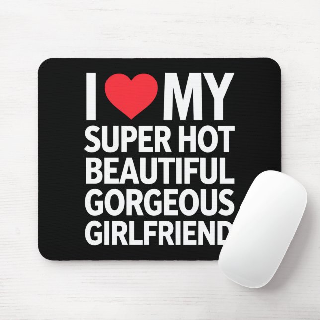 Tapis De Souris J'Aime Mon Super Hot Belle Magnifique Petite Amie (Avec souris)