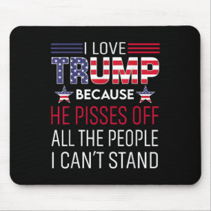 Tapis De Souris J'aime Trump parce qu'il déteste les gens que je n