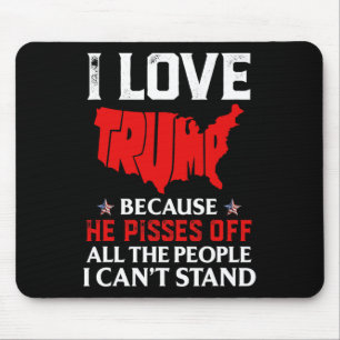 Tapis De Souris J'Aime Trump Parce Qu'Il Empêche Ceux Que Je Ne Pe