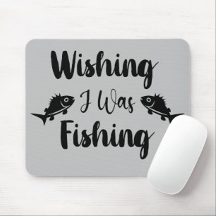 Tapis De Souris J'aimerais pêcher une citation drôle