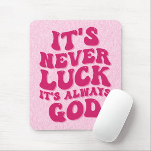 Tapis De Souris Jamais la chance C’est toujours Dieu