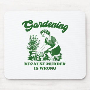 Tapis De Souris Jardinage Parce Que Le Meurtre Est Mauvais Amour P