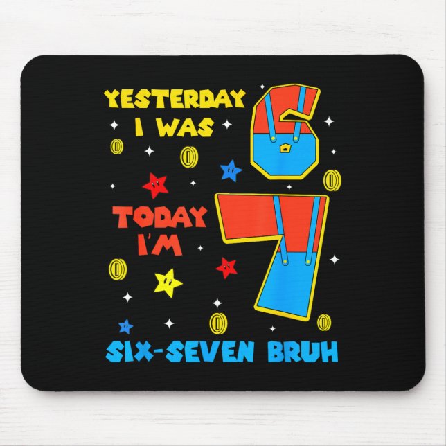 Tapis De Souris J'avais 6 ans maintenant j'ai 7 ans Six Sept Bruh  (Devant)