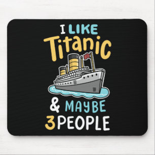 Tapis De Souris Je aime le Titanic et peut-être 3 personnes drôles